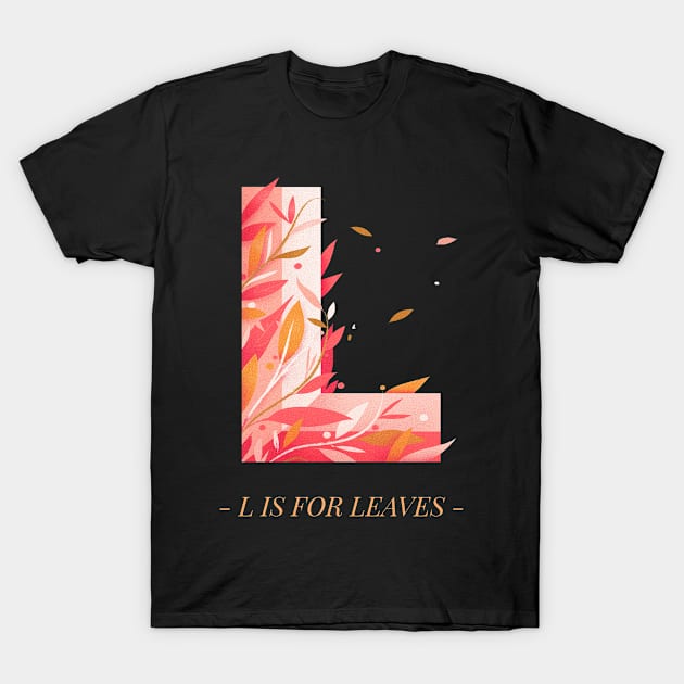 Letter L and L is For Leaves Alphabet Art Lover T-Shirt by LetShirtSay